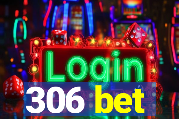 306 bet